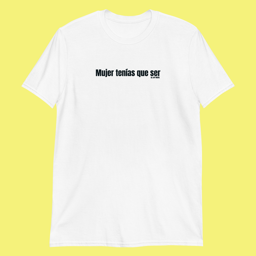 Camiseta blanca mujer tenias que ser