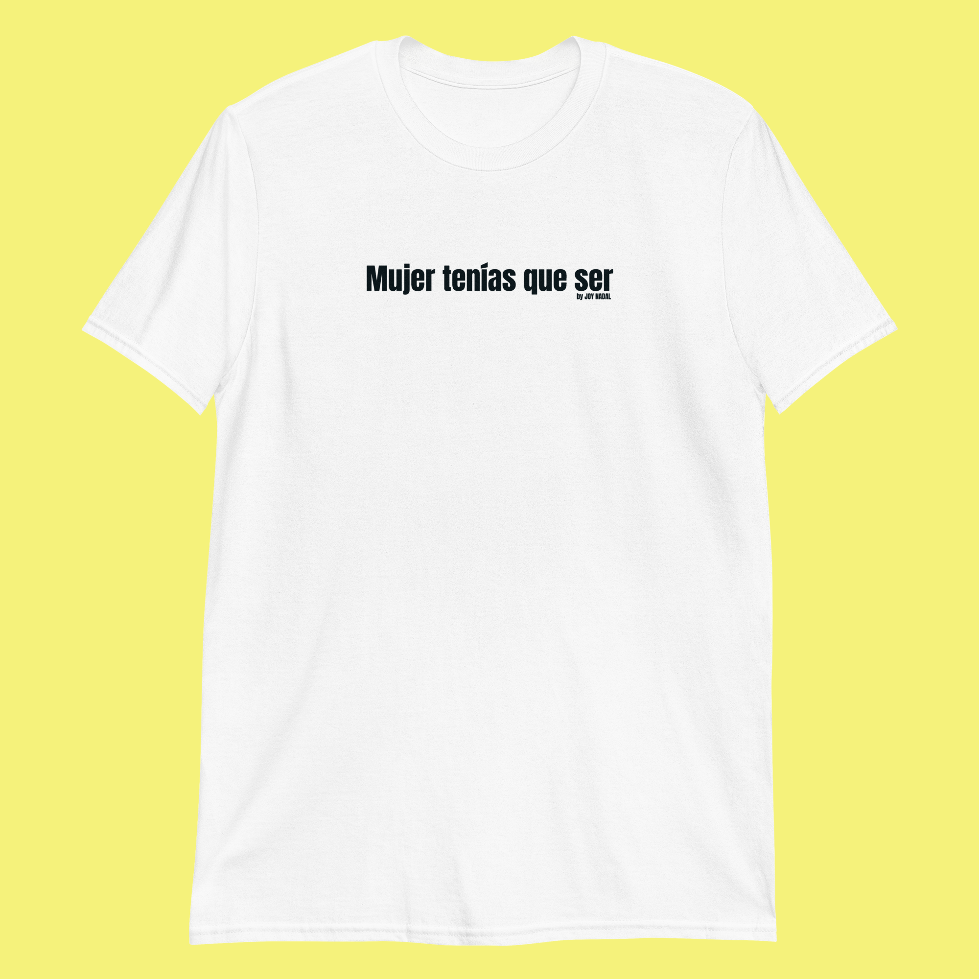 Camiseta blanca mujer tenias que ser