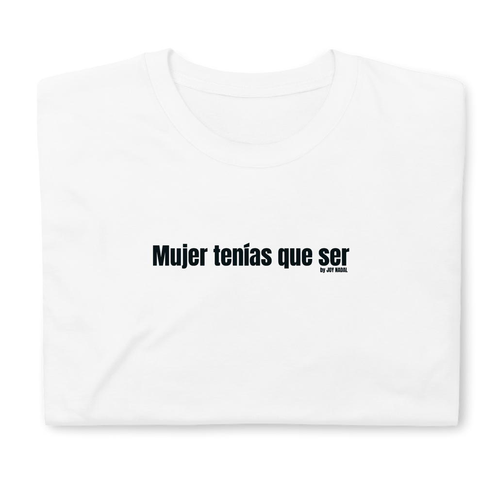 Camiseta blanca mujer tenias que ser