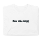 Camiseta blanca mujer tenias que ser
